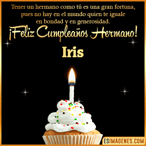 Te deseo feliz cumpleaños hermano  Iris