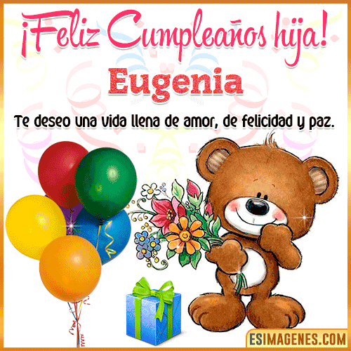 Te deseo Feliz Cumpleaños hija  Eugenia