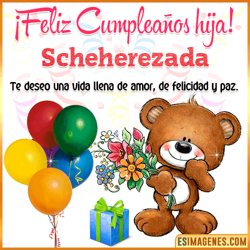 Te deseo Feliz Cumpleaños hija  Scheherezada