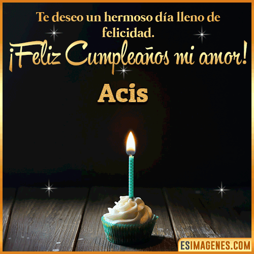 Te deseo feliz cumpleaños mi amor  Acis