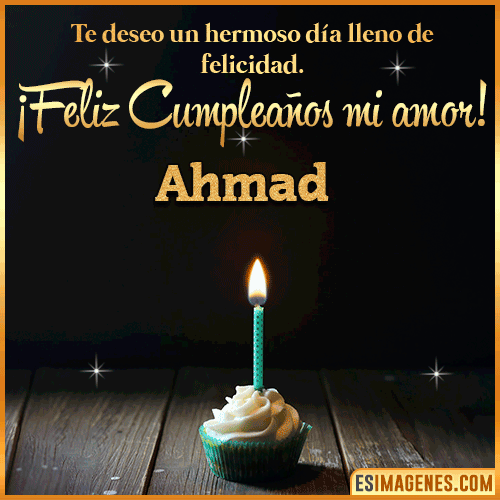 Te deseo feliz cumpleaños mi amor  Ahmad