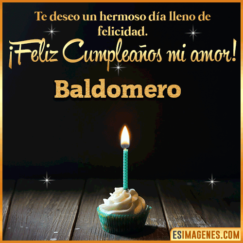 Te deseo feliz cumpleaños mi amor  Baldomero