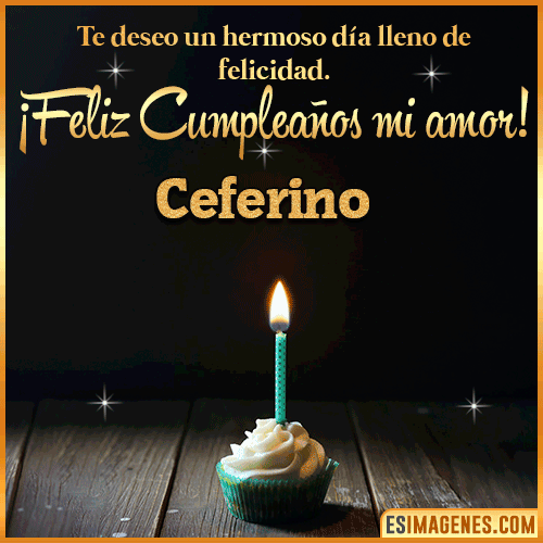 Te deseo feliz cumpleaños mi amor  Ceferino