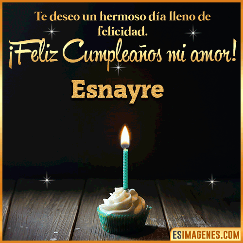 Te deseo feliz cumpleaños mi amor  Esnayre
