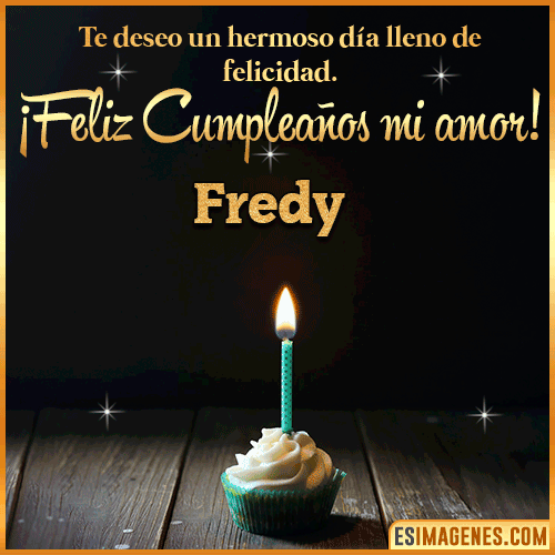 Te deseo feliz cumpleaños mi amor  Fredy