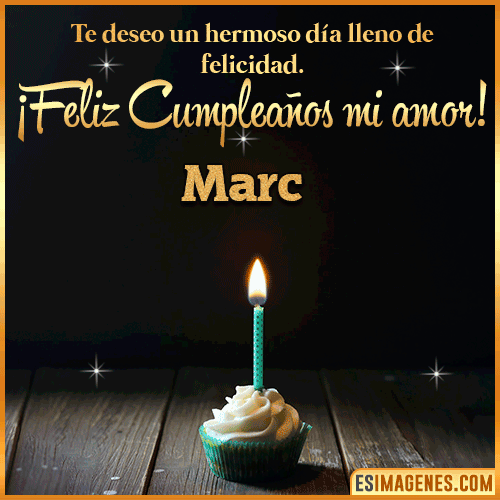Te deseo feliz cumpleaños mi amor  Marc