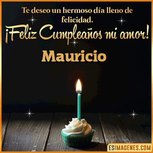Te deseo feliz cumpleaños mi amor  Mauricio