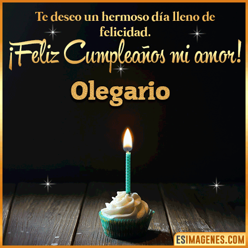 Te deseo feliz cumpleaños mi amor  Olegario