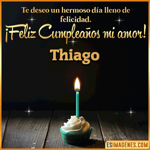 Te deseo feliz cumpleaños mi amor  Thiago