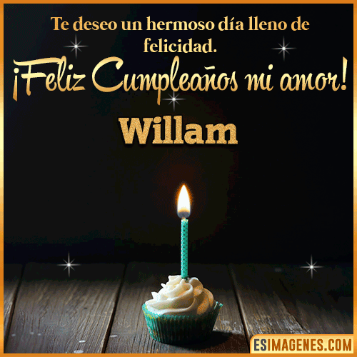 Te deseo feliz cumpleaños mi amor  Willam