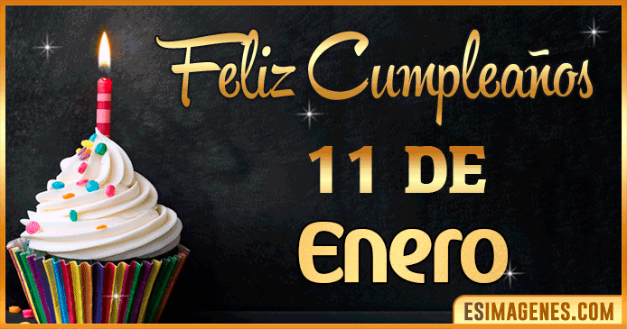 Feliz cumpleaños 11 de Enero