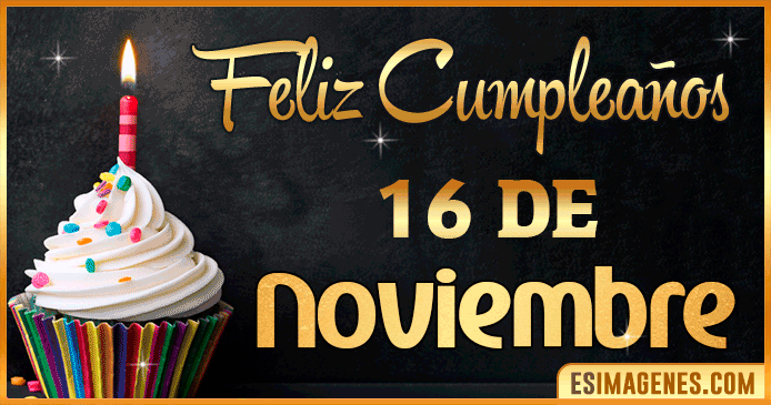 Feliz cumpleaños 16 de Noviembre