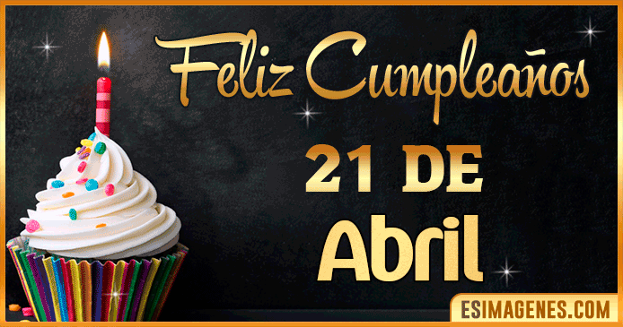 Feliz cumpleaños 21 de Abril