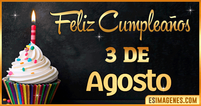 Feliz cumpleaños 3 de Agosto