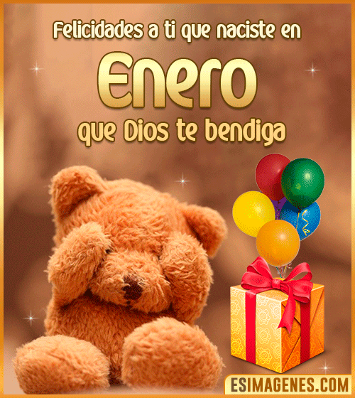 felicidades a ti que naciste en Enero que dios te bendiga
